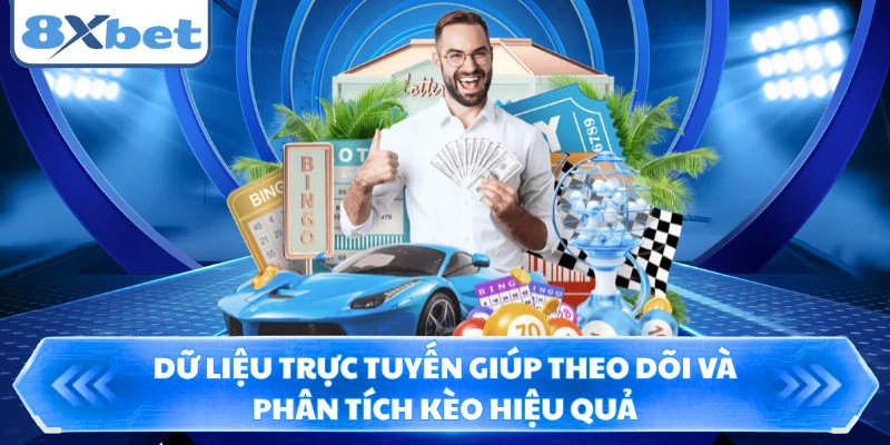 Dữ liệu trực tuyến giúp theo dõi và phân tích kèo hiệu quả