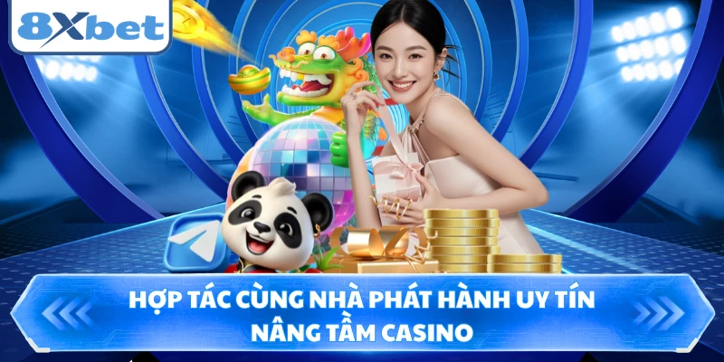 Hợp tác cùng nhà phát hành uy tín nâng tầm casino 